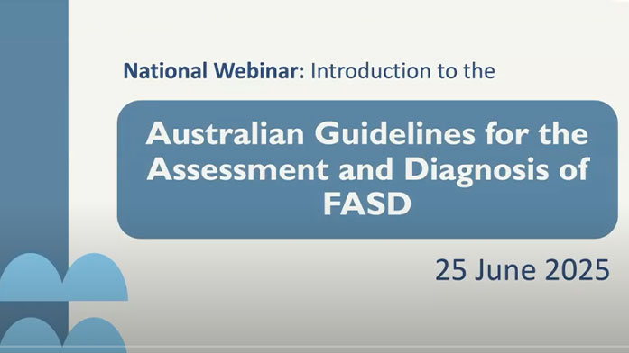 Australian Guidelines for Assessment and Diagnosis of FASD webinar 1
